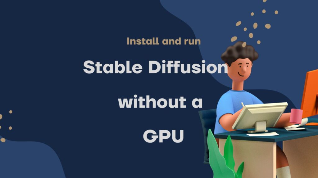 Stable Diffusion locally without a GPU