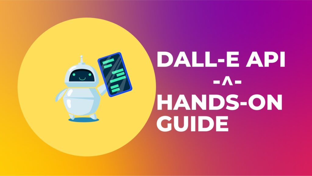 DALL-E API HANDS-ON GUIDE