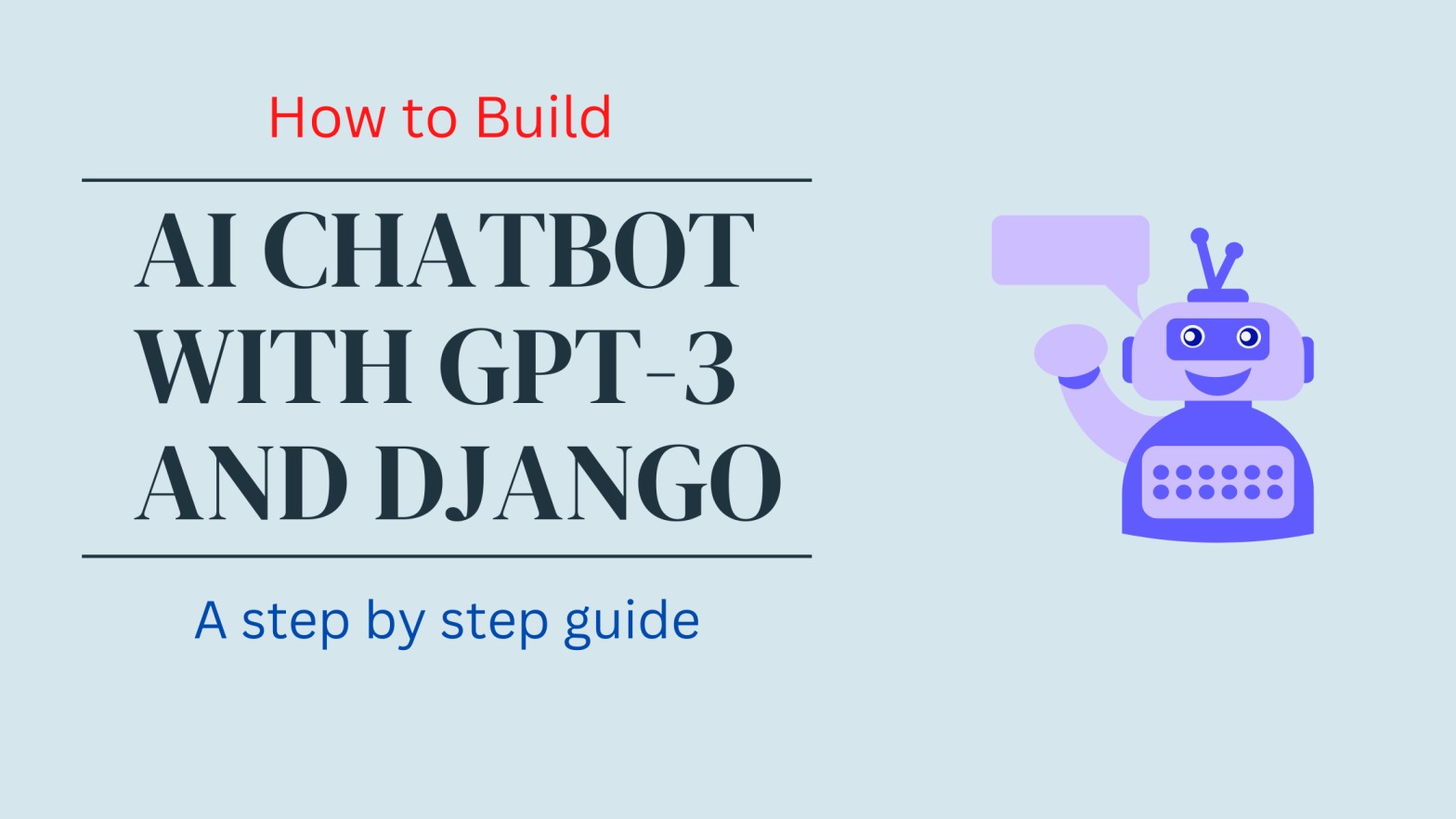 How To Build A Ai Chatbot With Gpt And Django A Step By Step Guide Harishgarg Com