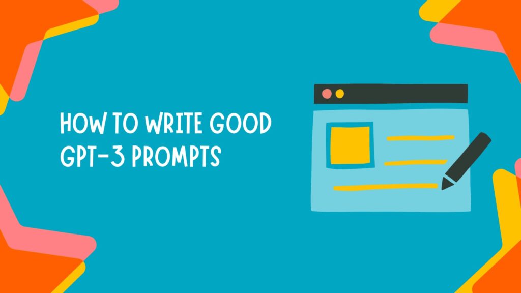 How to write good GPT-3 prompts