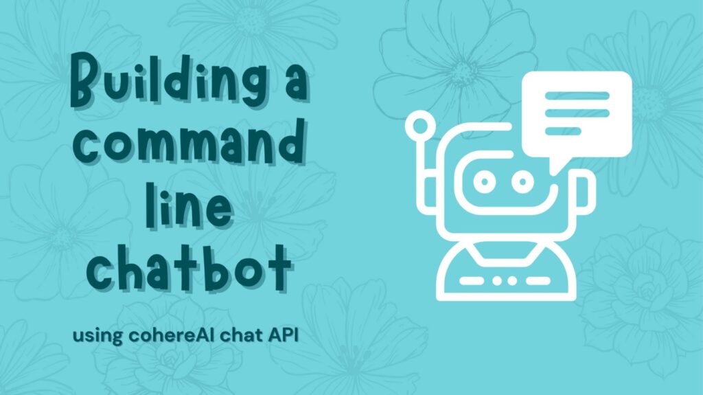 Building a command line chatbot using cohereAI chat API - HarishGarg.com